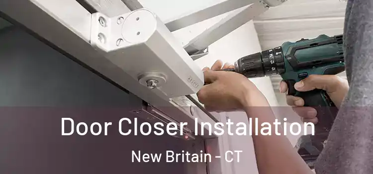  Door Closer Installation New Britain - CT
