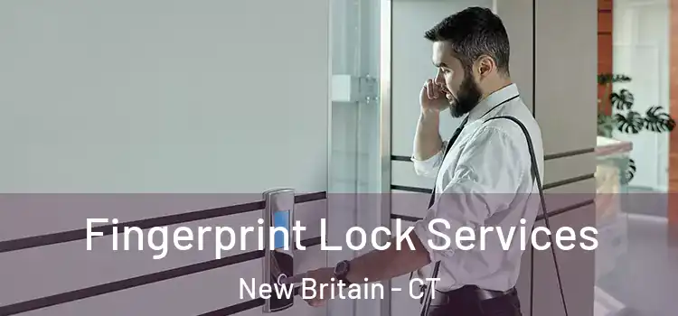  Fingerprint Lock Services New Britain - CT
