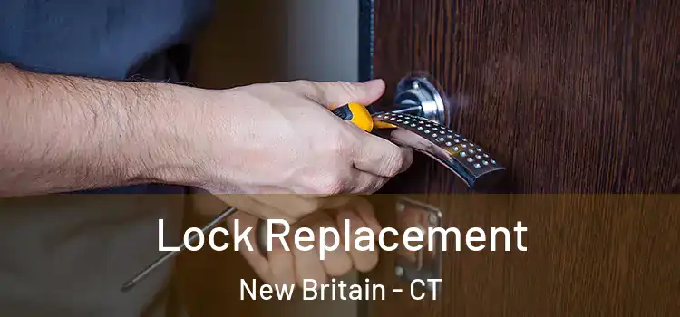 Lock Replacement New Britain - CT