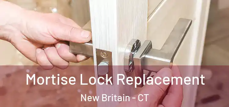 Mortise Lock Replacement New Britain - CT