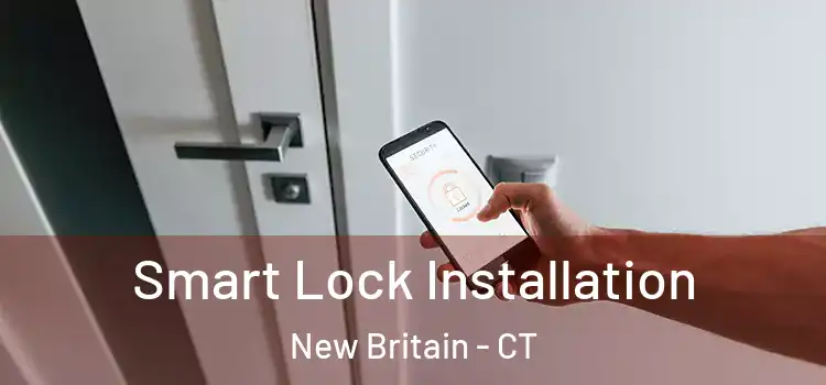  Smart Lock Installation New Britain - CT